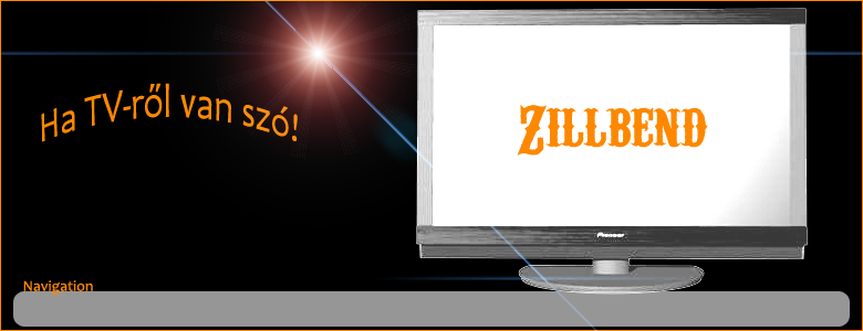 ZillBend <<Ha tv-rl van sz>>